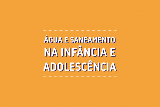 Água e Saneamento na Infância e Adolescência