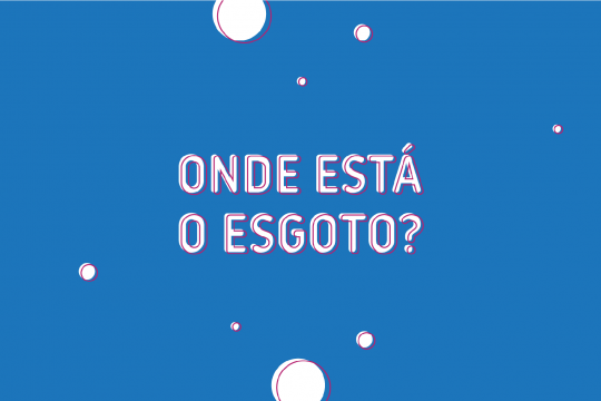 Onde Está o Esgoto?